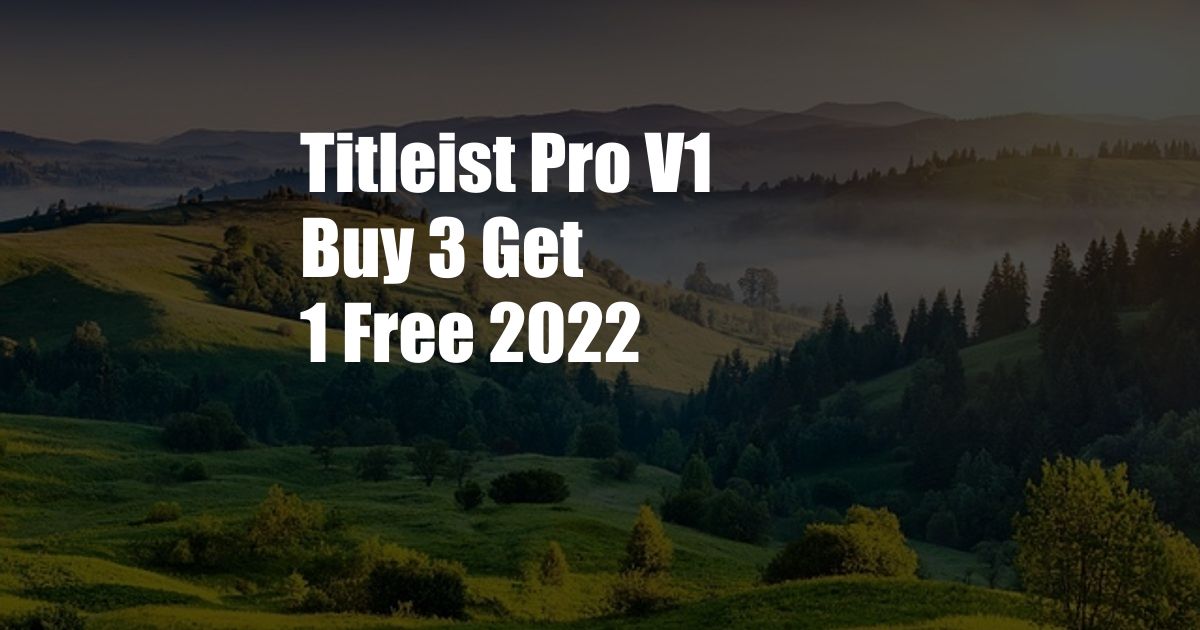 Titleist Pro V1 Buy 3 Get 1 Free 2022