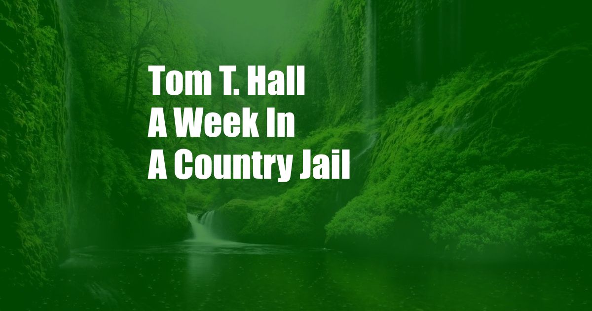 Tom T. Hall A Week In A Country Jail