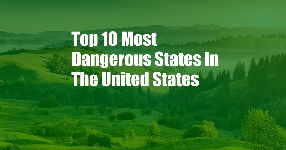 Top 10 Most Dangerous States In The United States