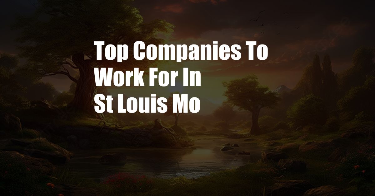 Top Companies To Work For In St Louis Mo
