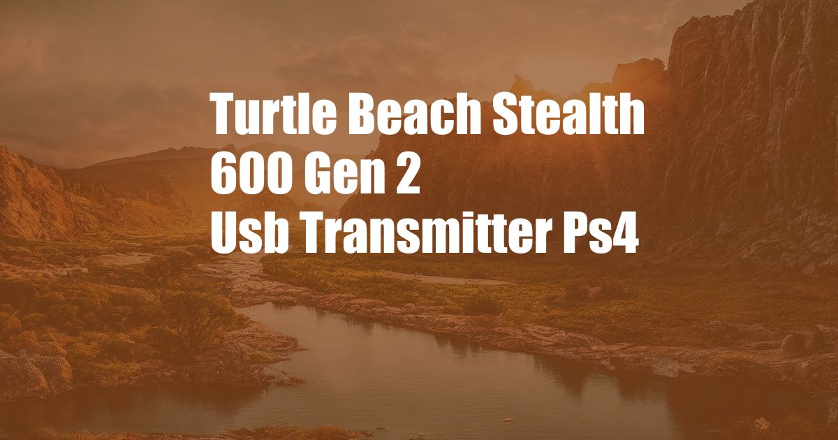 Turtle Beach Stealth 600 Gen 2 Usb Transmitter Ps4