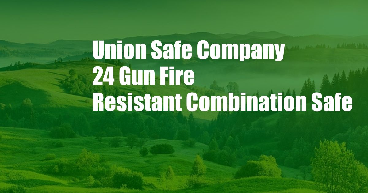 Union Safe Company 24 Gun Fire Resistant Combination Safe