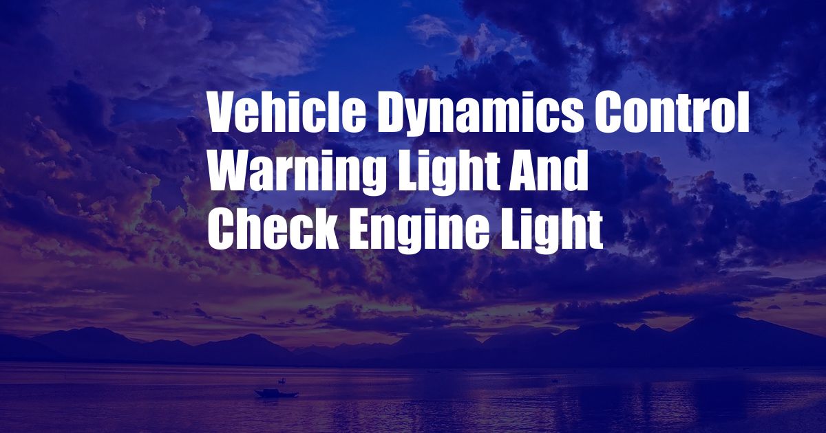 Vehicle Dynamics Control Warning Light And Check Engine Light