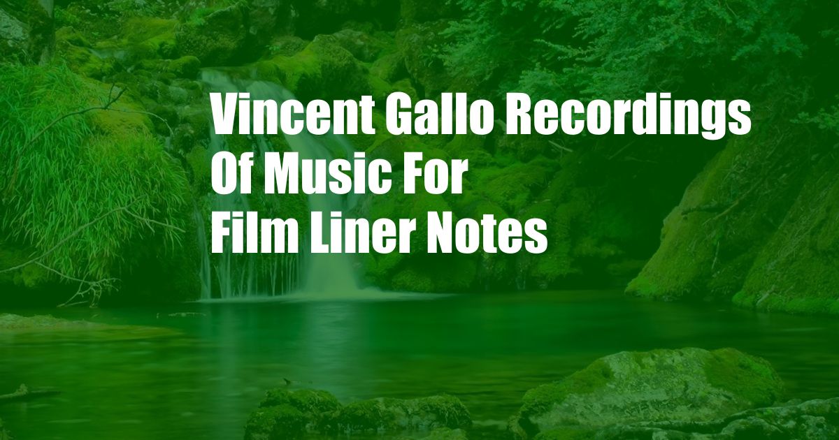 Vincent Gallo Recordings Of Music For Film Liner Notes
