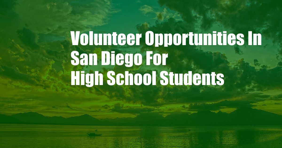 Volunteer Opportunities In San Diego For High School Students