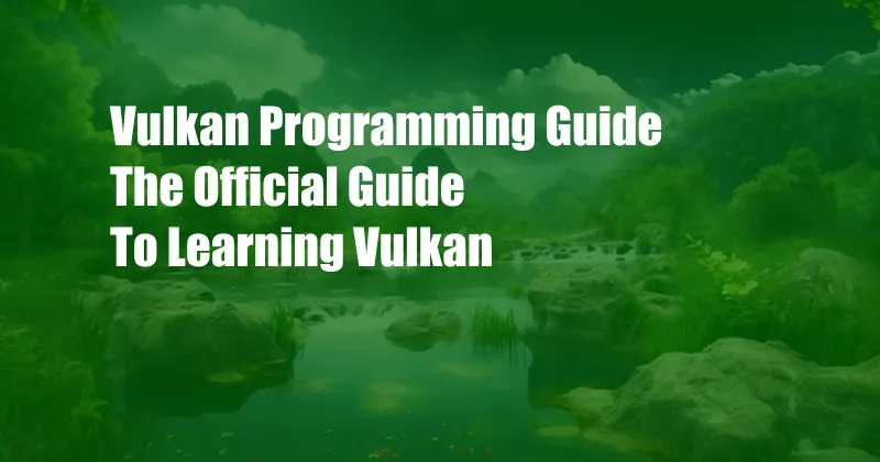 Vulkan Programming Guide The Official Guide To Learning Vulkan
