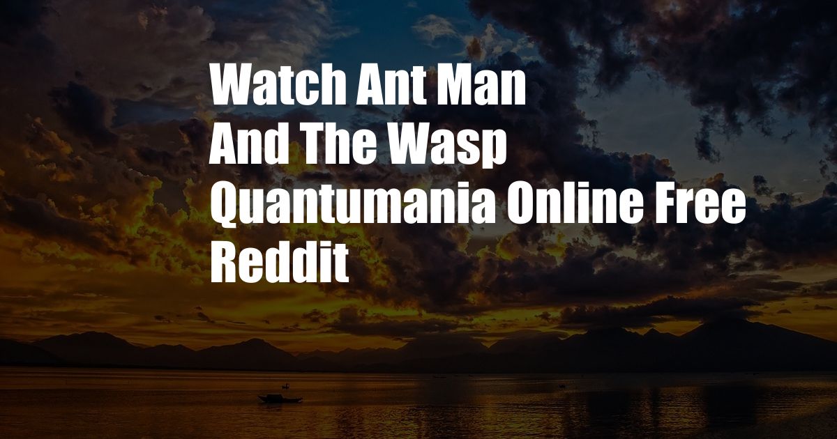 Watch Ant Man And The Wasp Quantumania Online Free Reddit