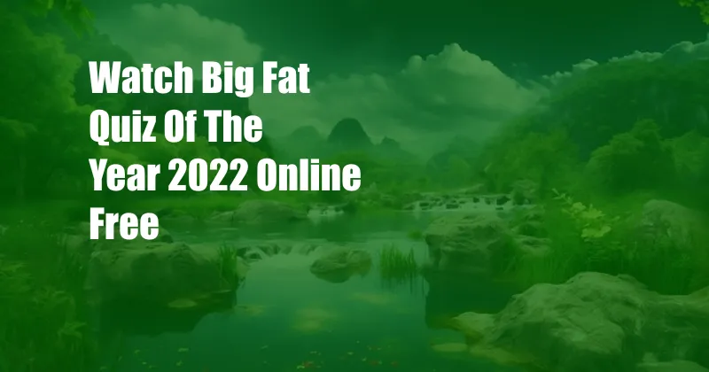 Watch Big Fat Quiz Of The Year 2022 Online Free