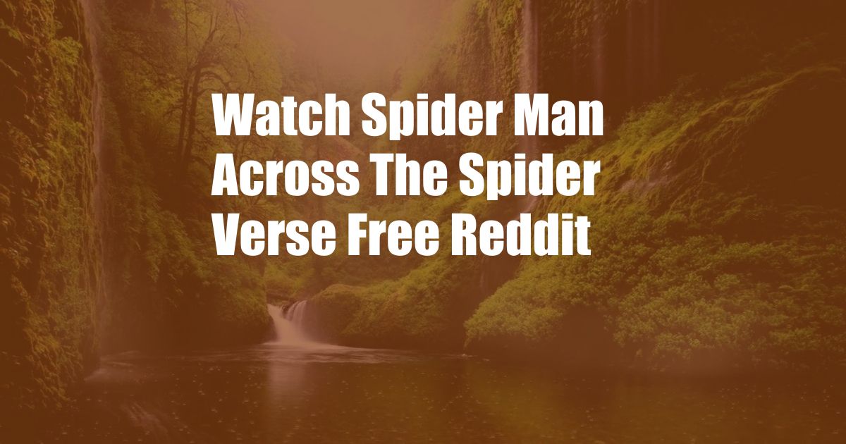 Watch Spider Man Across The Spider Verse Free Reddit