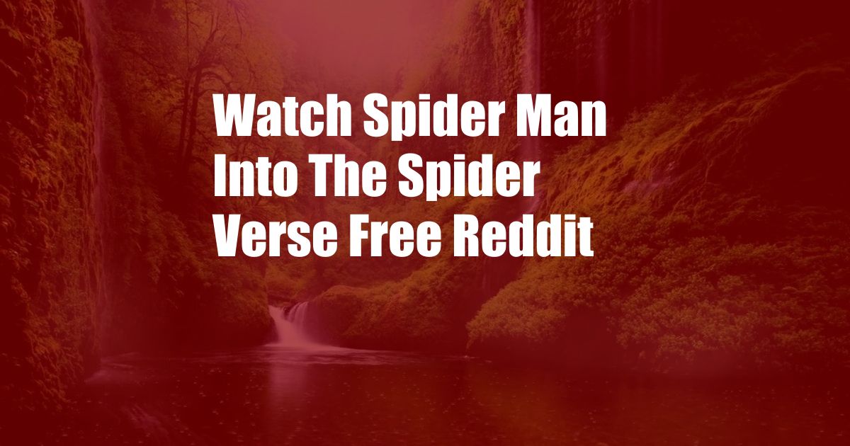 Watch Spider Man Into The Spider Verse Free Reddit