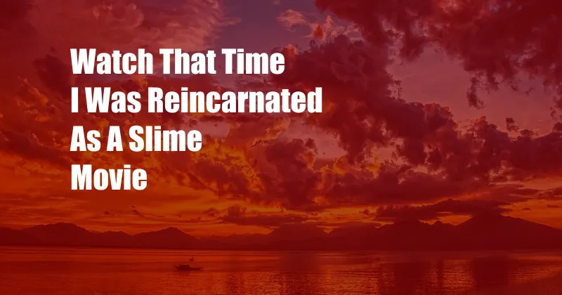 Watch That Time I Was Reincarnated As A Slime Movie