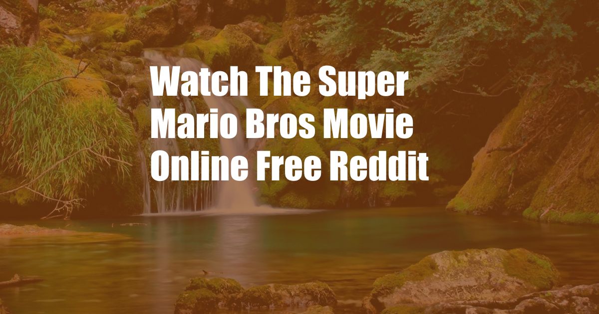 Watch The Super Mario Bros Movie Online Free Reddit