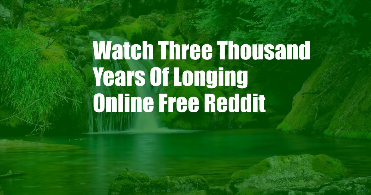 Watch Three Thousand Years Of Longing Online Free Reddit