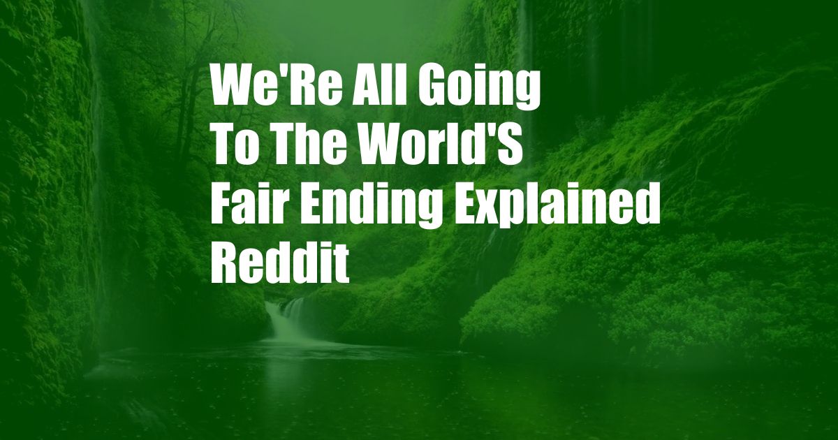 We'Re All Going To The World'S Fair Ending Explained Reddit