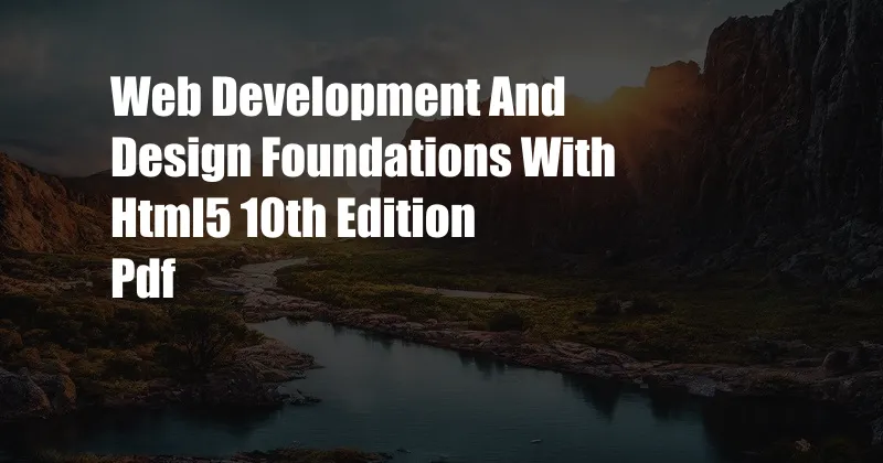 Web Development And Design Foundations With Html5 10th Edition Pdf