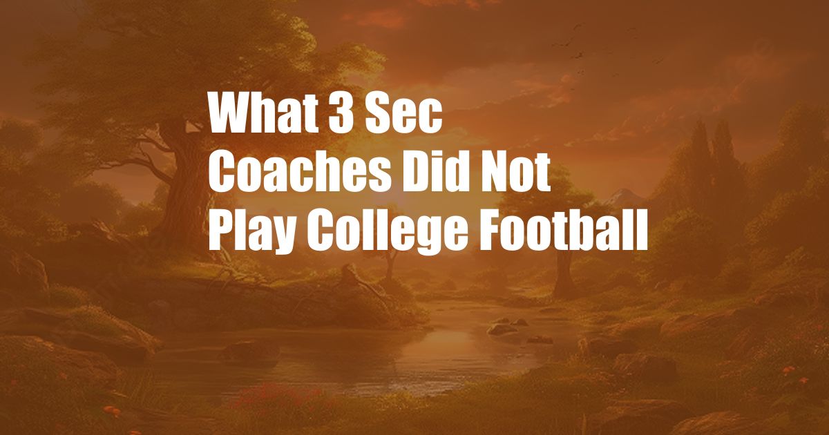 What 3 Sec Coaches Did Not Play College Football