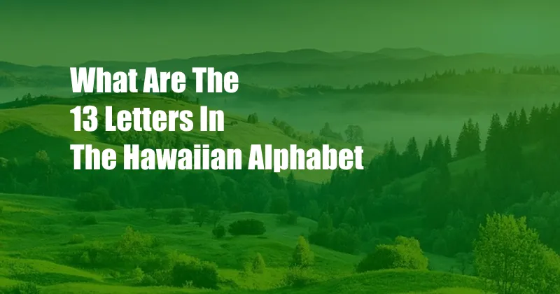 What Are The 13 Letters In The Hawaiian Alphabet