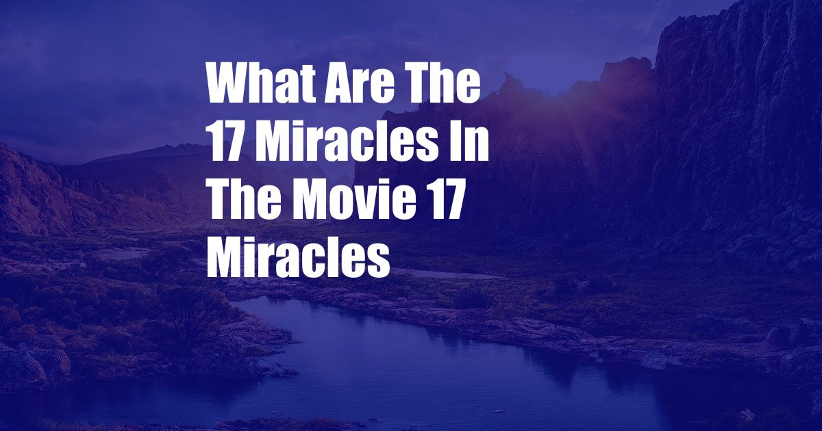 What Are The 17 Miracles In The Movie 17 Miracles