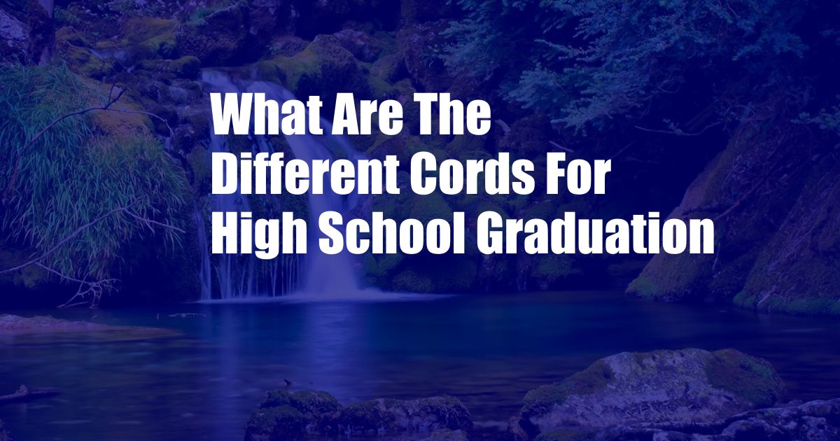 What Are The Different Cords For High School Graduation