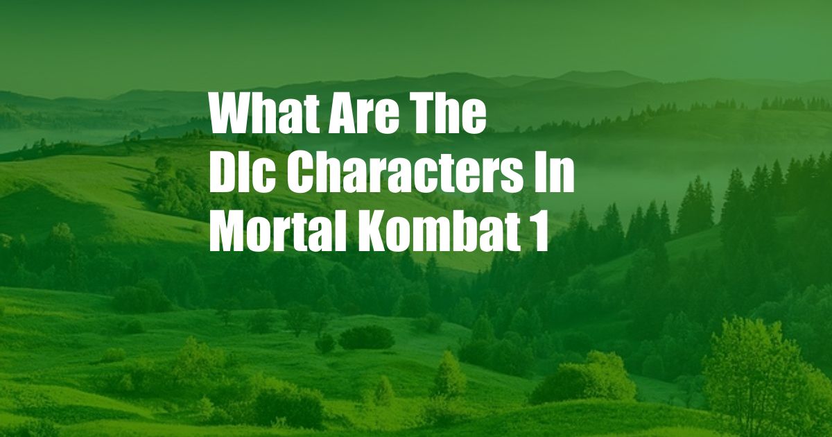 What Are The Dlc Characters In Mortal Kombat 1