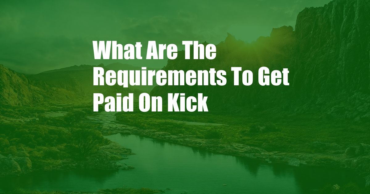 What Are The Requirements To Get Paid On Kick