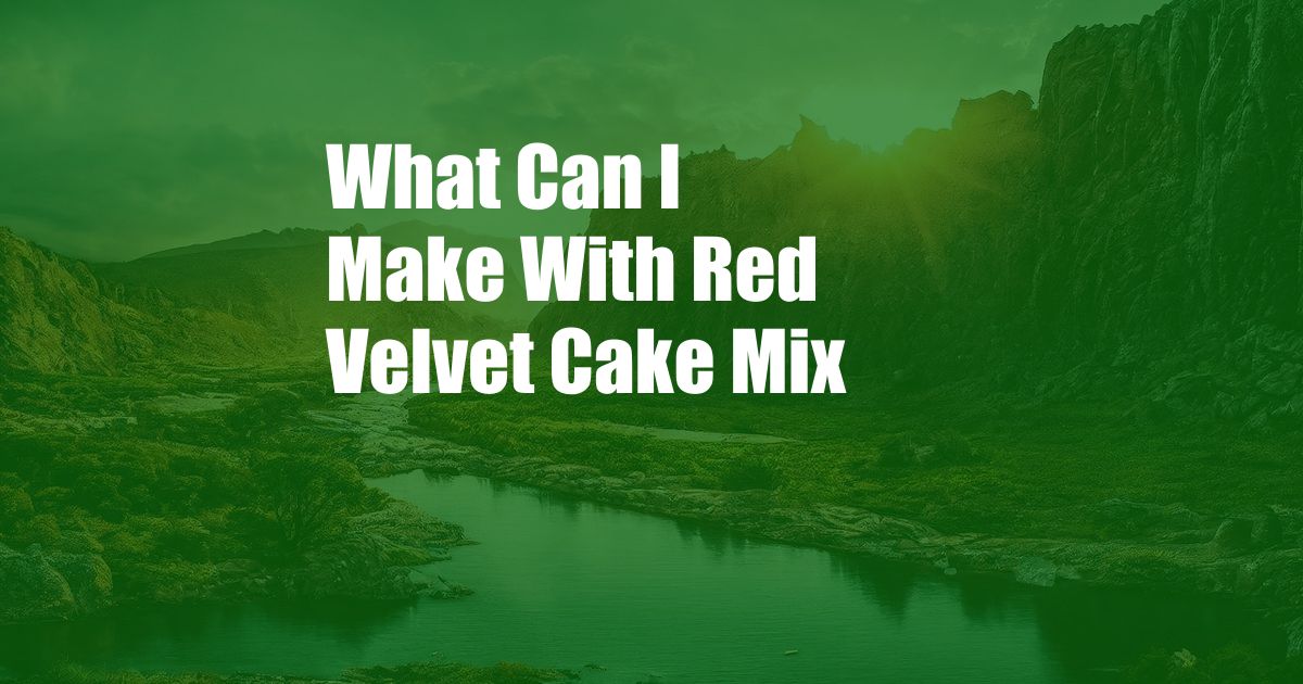 What Can I Make With Red Velvet Cake Mix