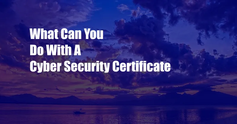 What Can You Do With A Cyber Security Certificate