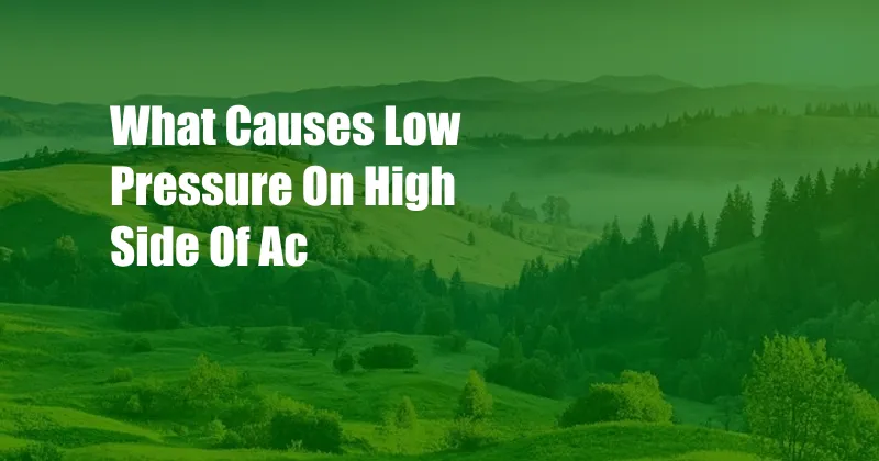 What Causes Low Pressure On High Side Of Ac