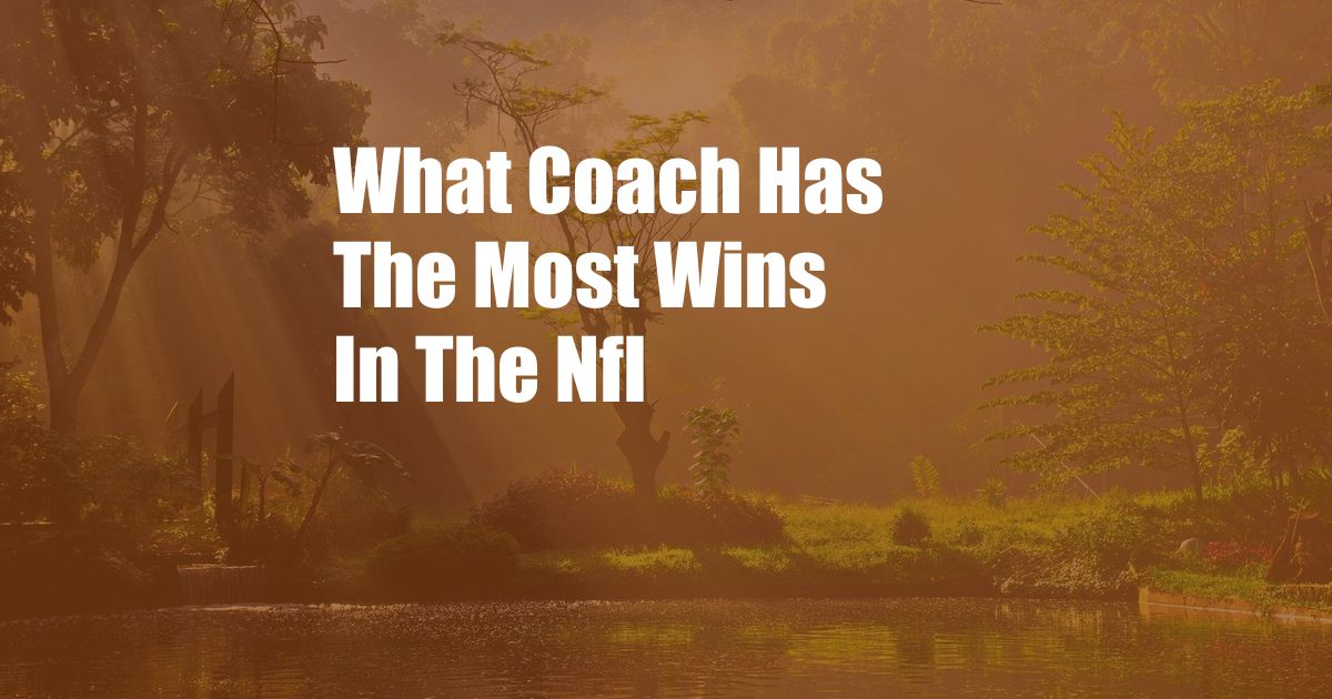 What Coach Has The Most Wins In The Nfl