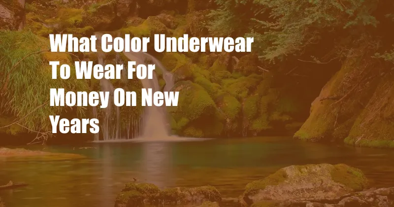 What Color Underwear To Wear For Money On New Years