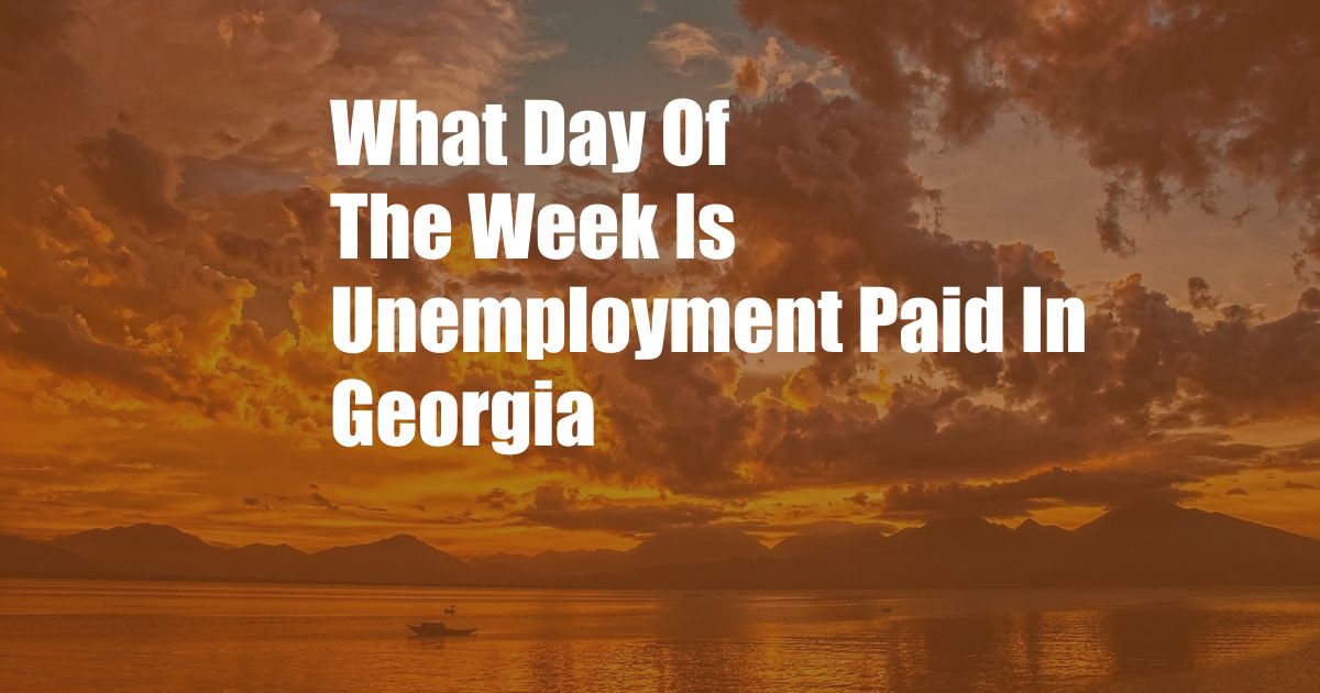 What Day Of The Week Is Unemployment Paid In Georgia