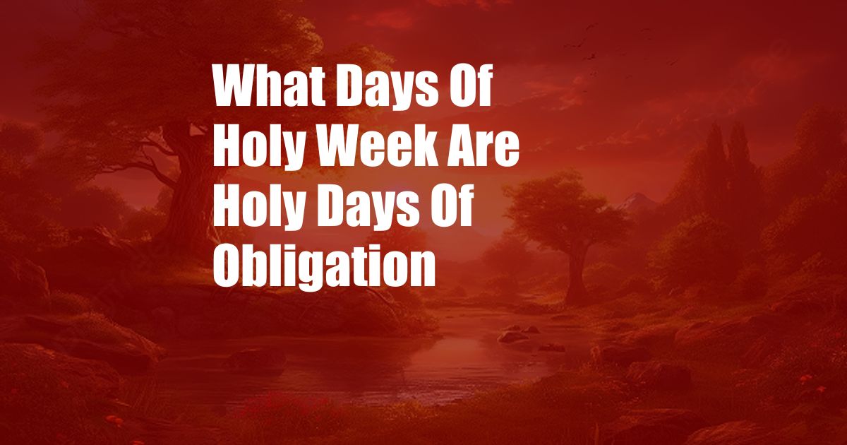 What Days Of Holy Week Are Holy Days Of Obligation