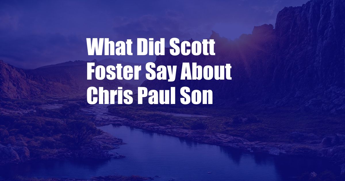 What Did Scott Foster Say About Chris Paul Son