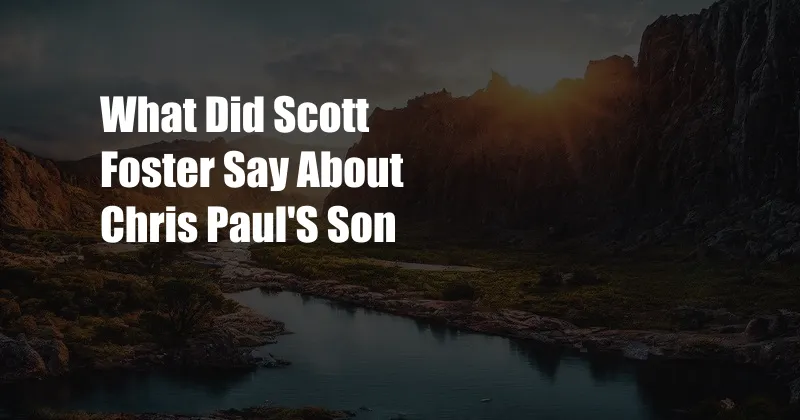 What Did Scott Foster Say About Chris Paul'S Son