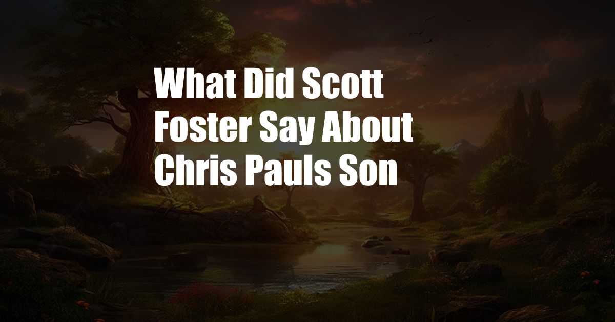 What Did Scott Foster Say About Chris Pauls Son