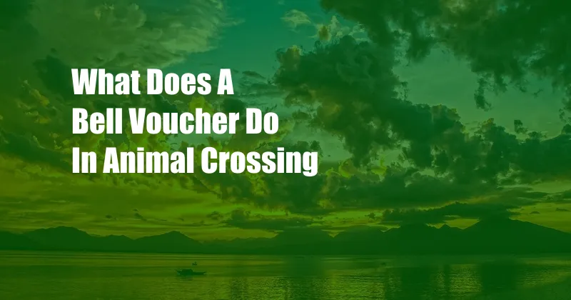 What Does A Bell Voucher Do In Animal Crossing