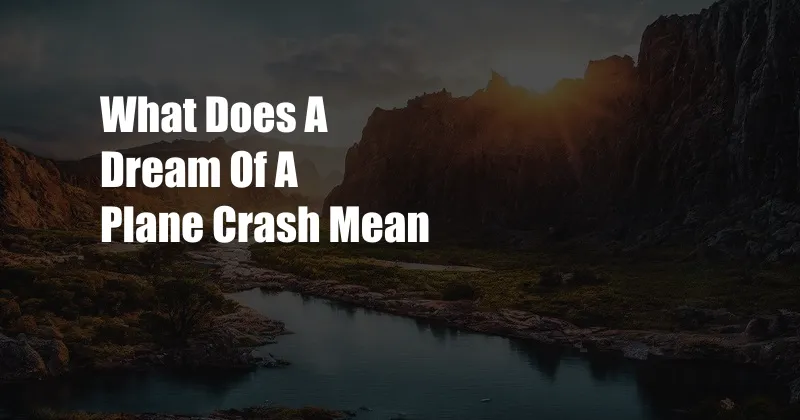 What Does A Dream Of A Plane Crash Mean