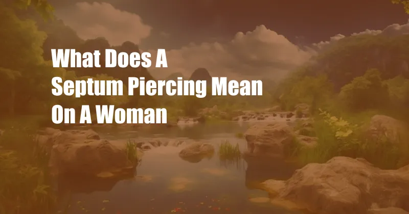 What Does A Septum Piercing Mean On A Woman