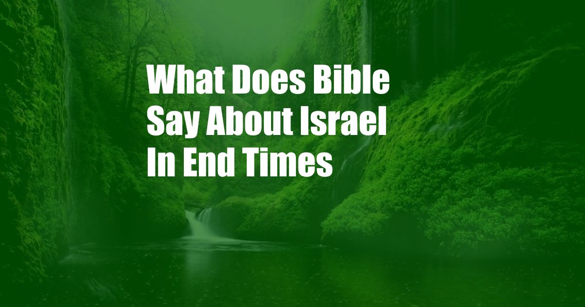 What Does Bible Say About Israel In End Times