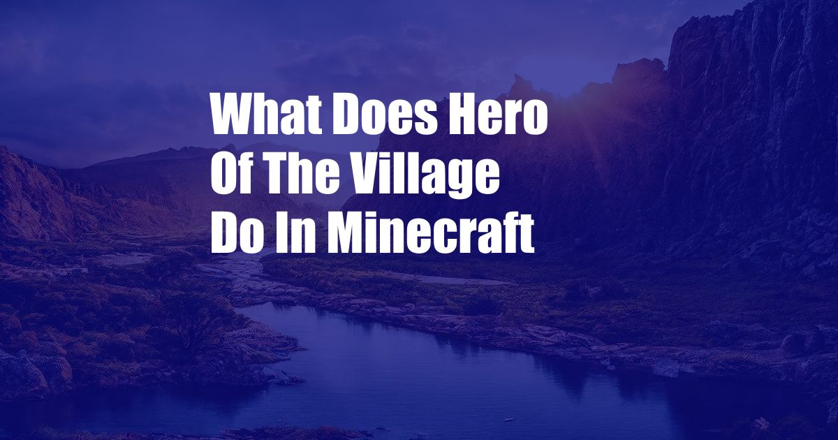 What Does Hero Of The Village Do In Minecraft