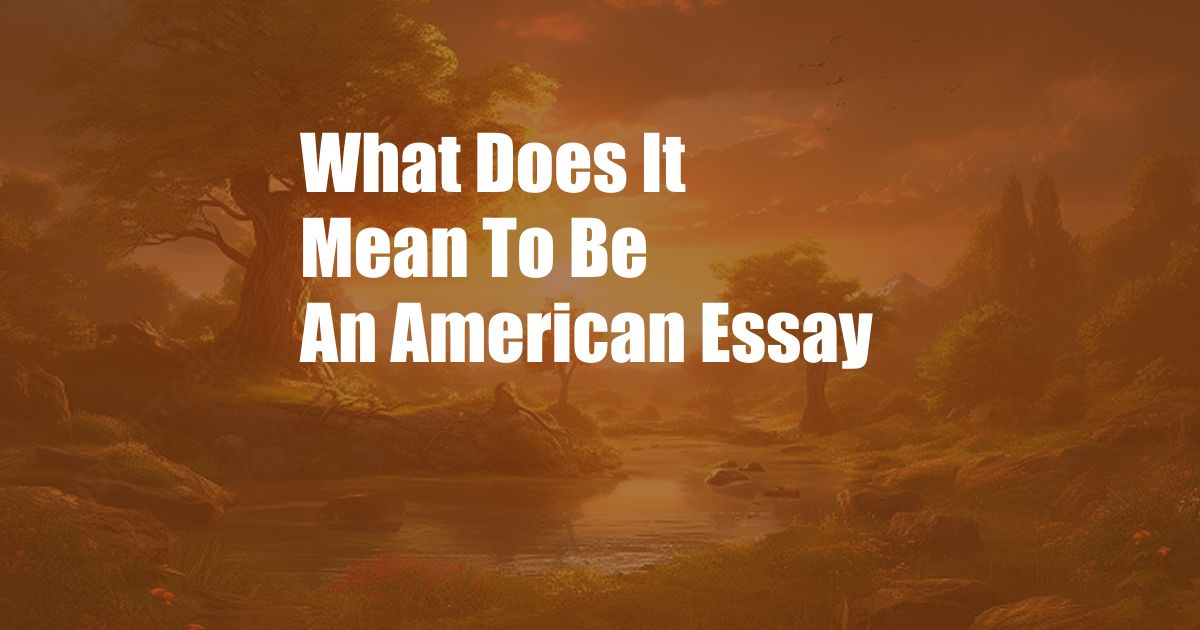 What Does It Mean To Be An American Essay