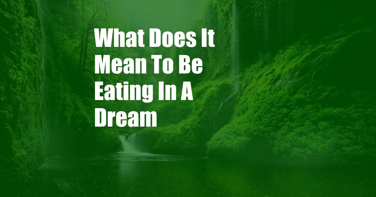 What Does It Mean To Be Eating In A Dream