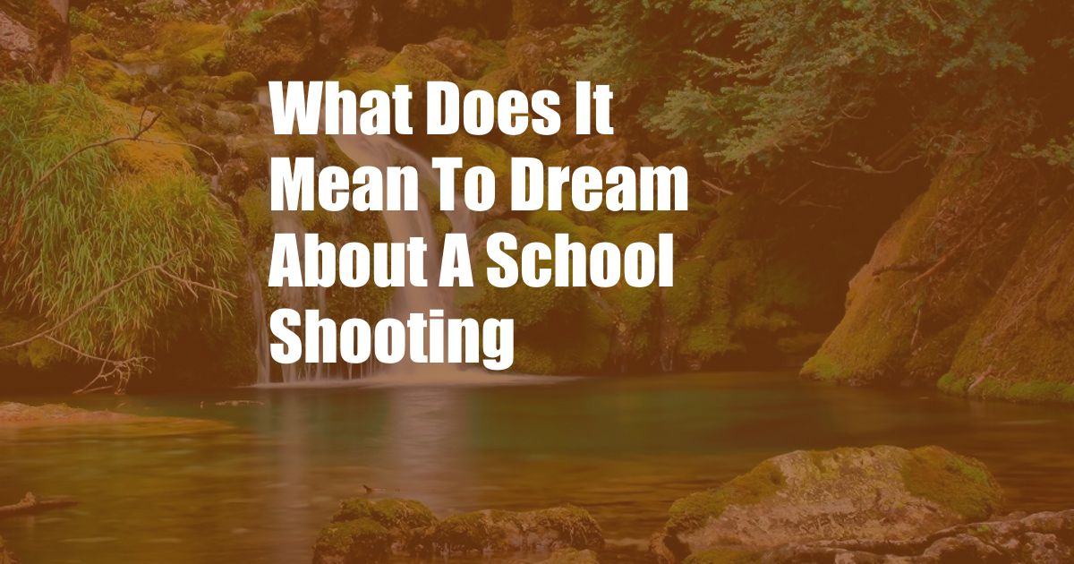 What Does It Mean To Dream About A School Shooting