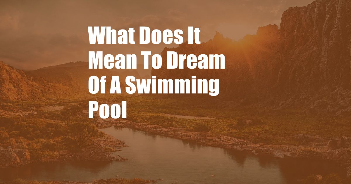 What Does It Mean To Dream Of A Swimming Pool