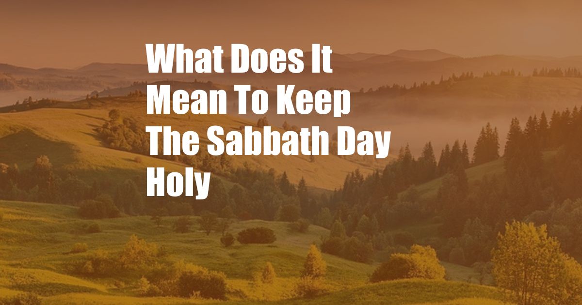 What Does It Mean To Keep The Sabbath Day Holy