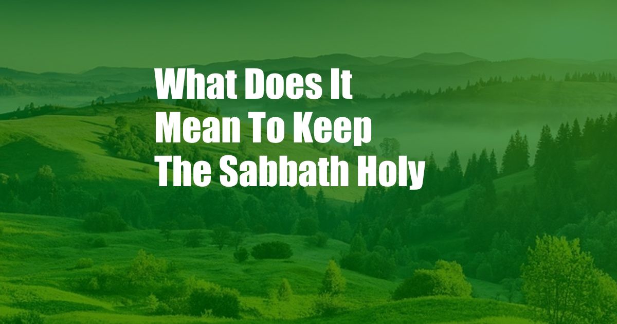 What Does It Mean To Keep The Sabbath Holy