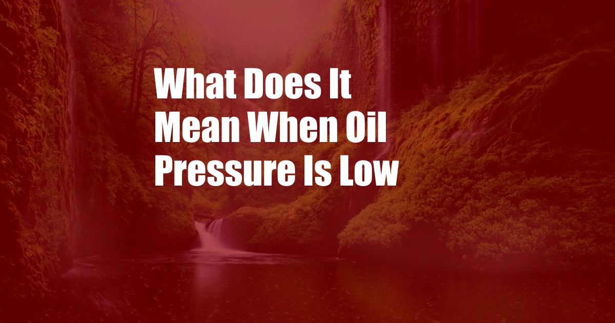 What Does It Mean When Oil Pressure Is Low