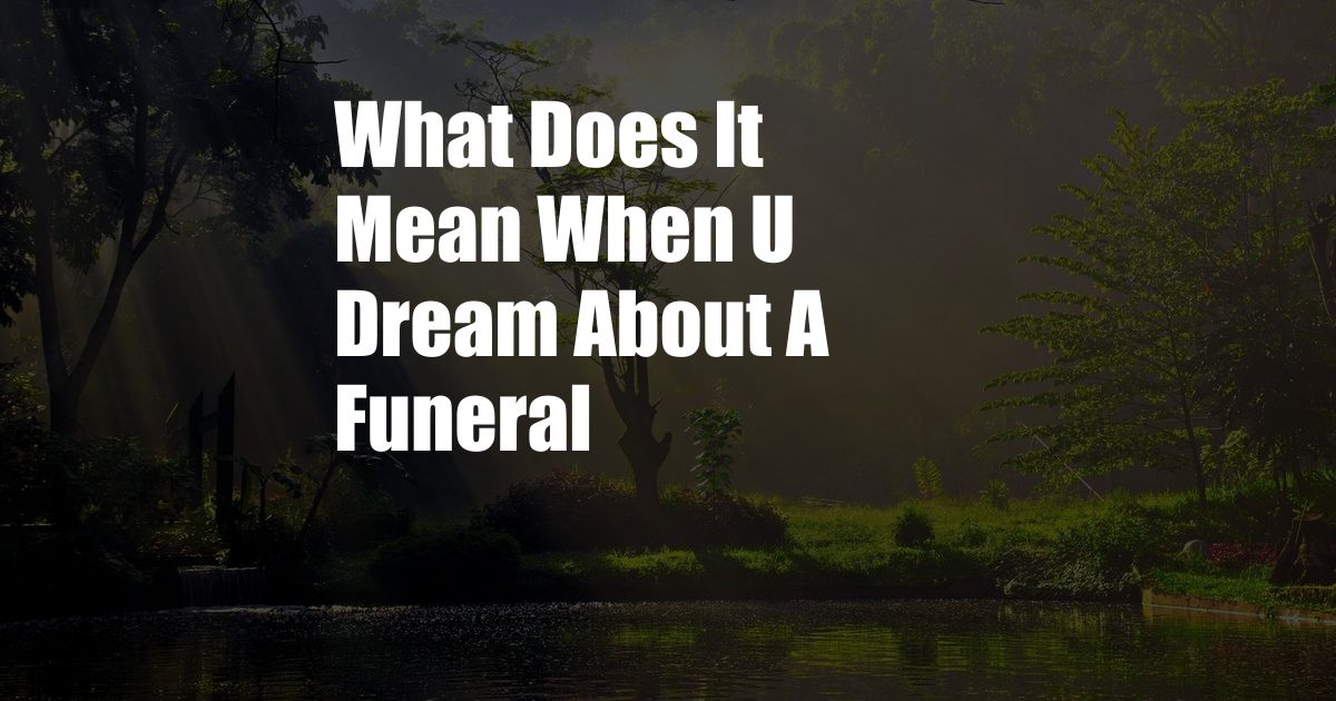 What Does It Mean When U Dream About A Funeral