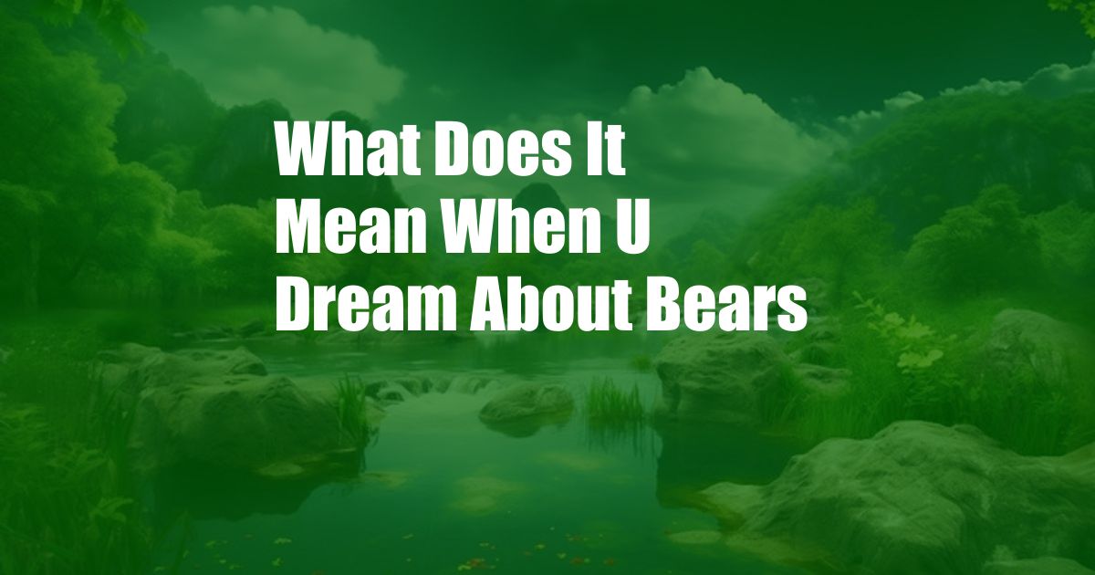 What Does It Mean When U Dream About Bears