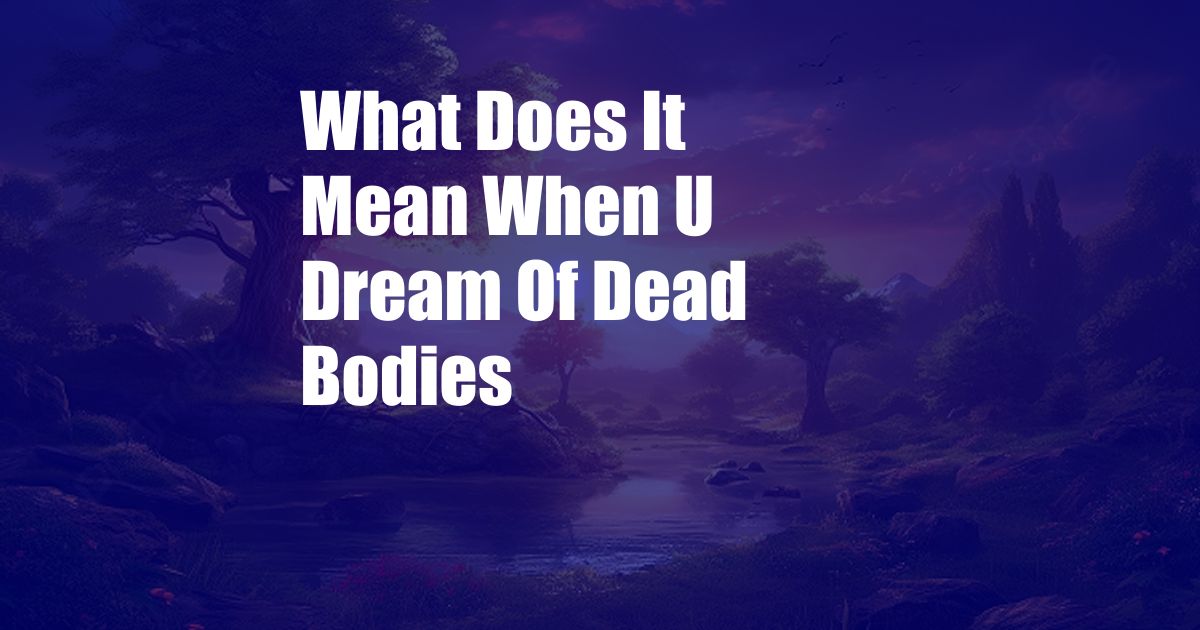 What Does It Mean When U Dream Of Dead Bodies
